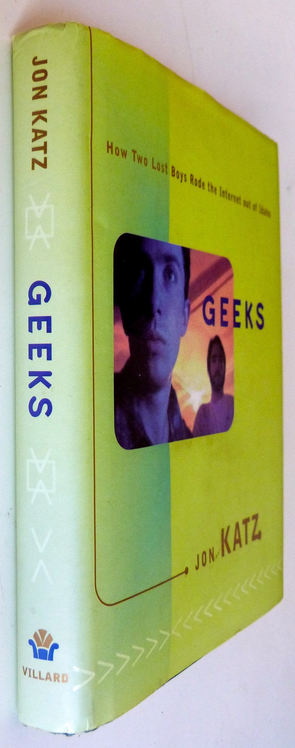 Geeks: How Two Lost Boys Rode the Internet Out of Idaho Business, Finance & Career