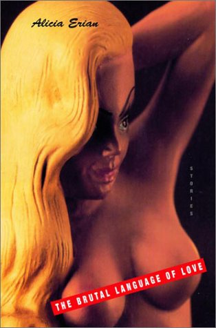 The Brutal Language of Love: Stories Essays & Short Stories