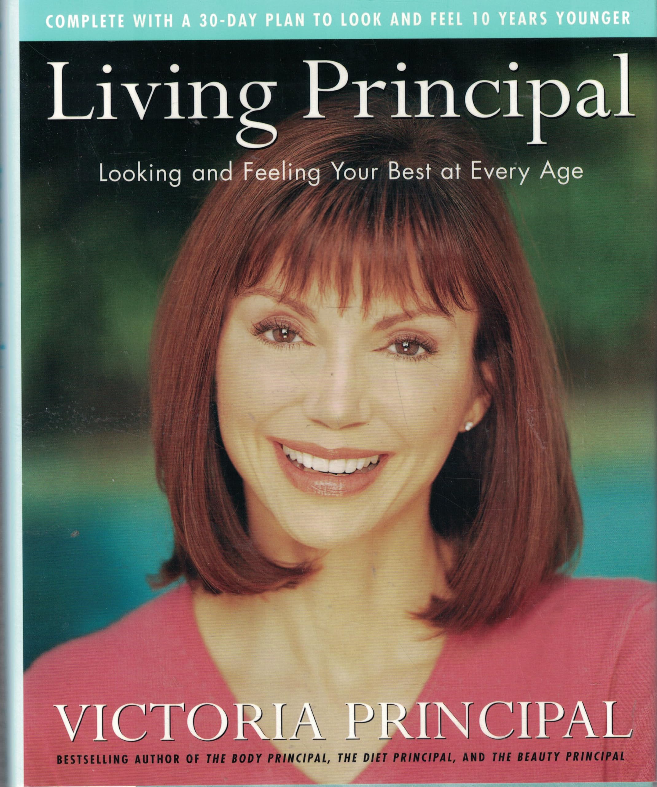 The Living Principal: Looking and Feeling Your Best at Every Age Health, Nutrition & Fitness