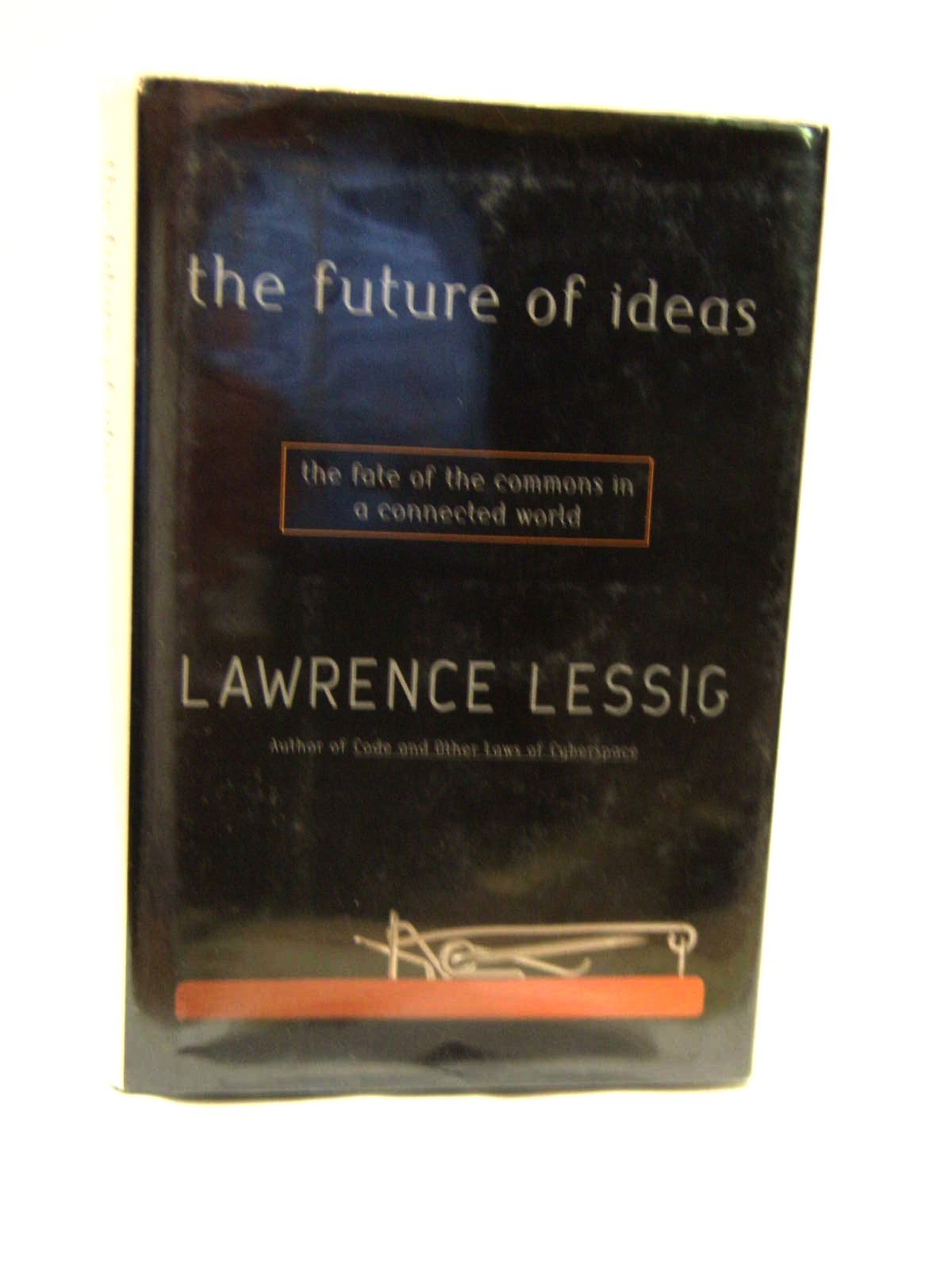 The Future of Ideas: The Fate of the Commons in a Connected World Law
