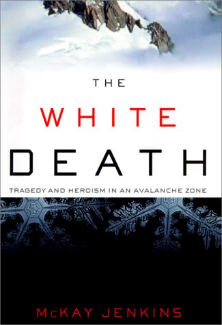 The White Death: Tragedy and Heroism in an Avalanche Zone Books