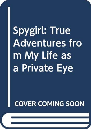 Spygirl: True Adventures from My Life As a Private Eye Memories