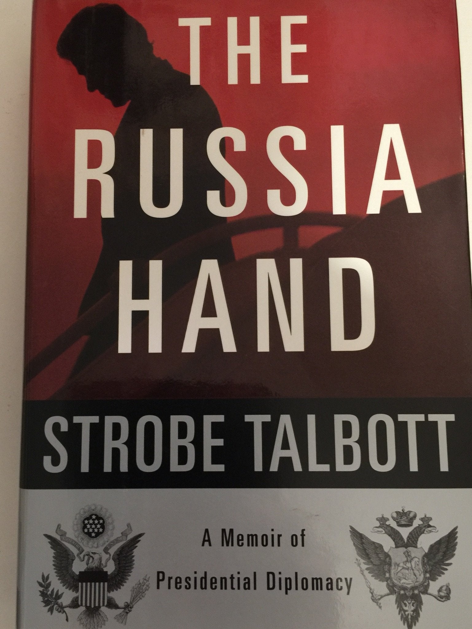 The Russia Hand: A Memoir of Presidential Diplomacy Politics & History