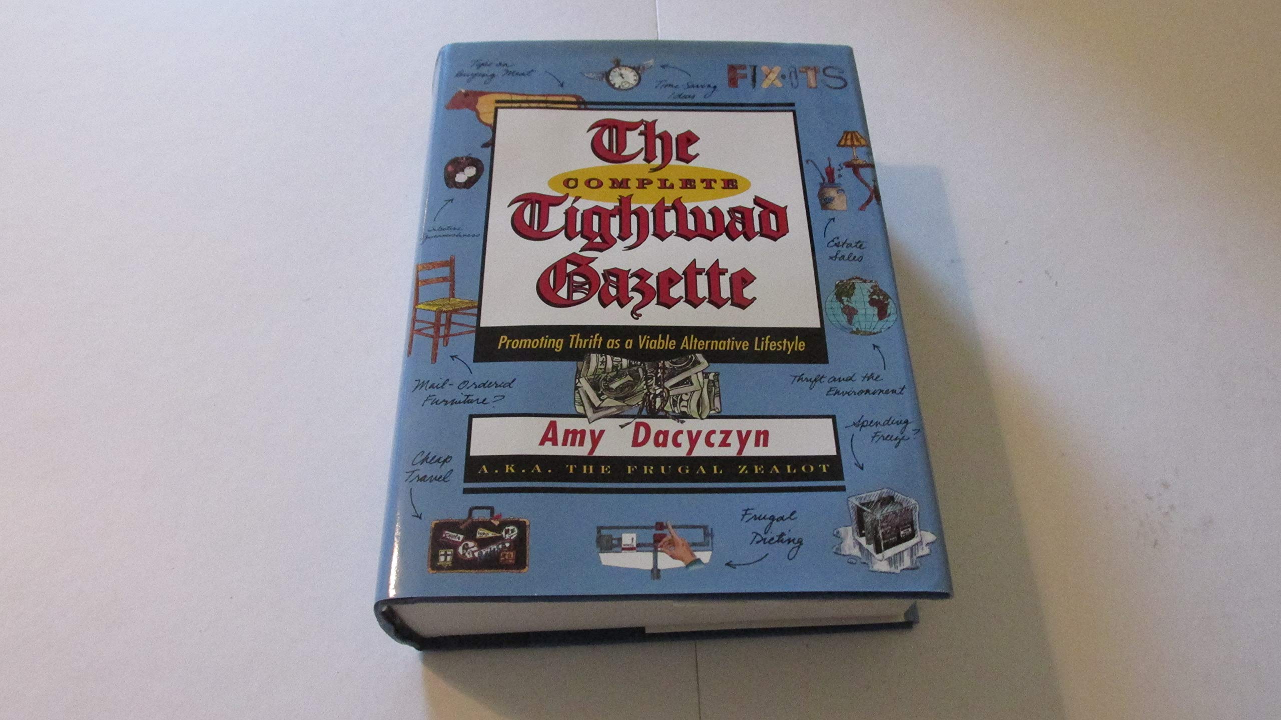 The Complete Tightwad Gazette: Promoting Thrift as a Viable Alternative Lifestyle Books