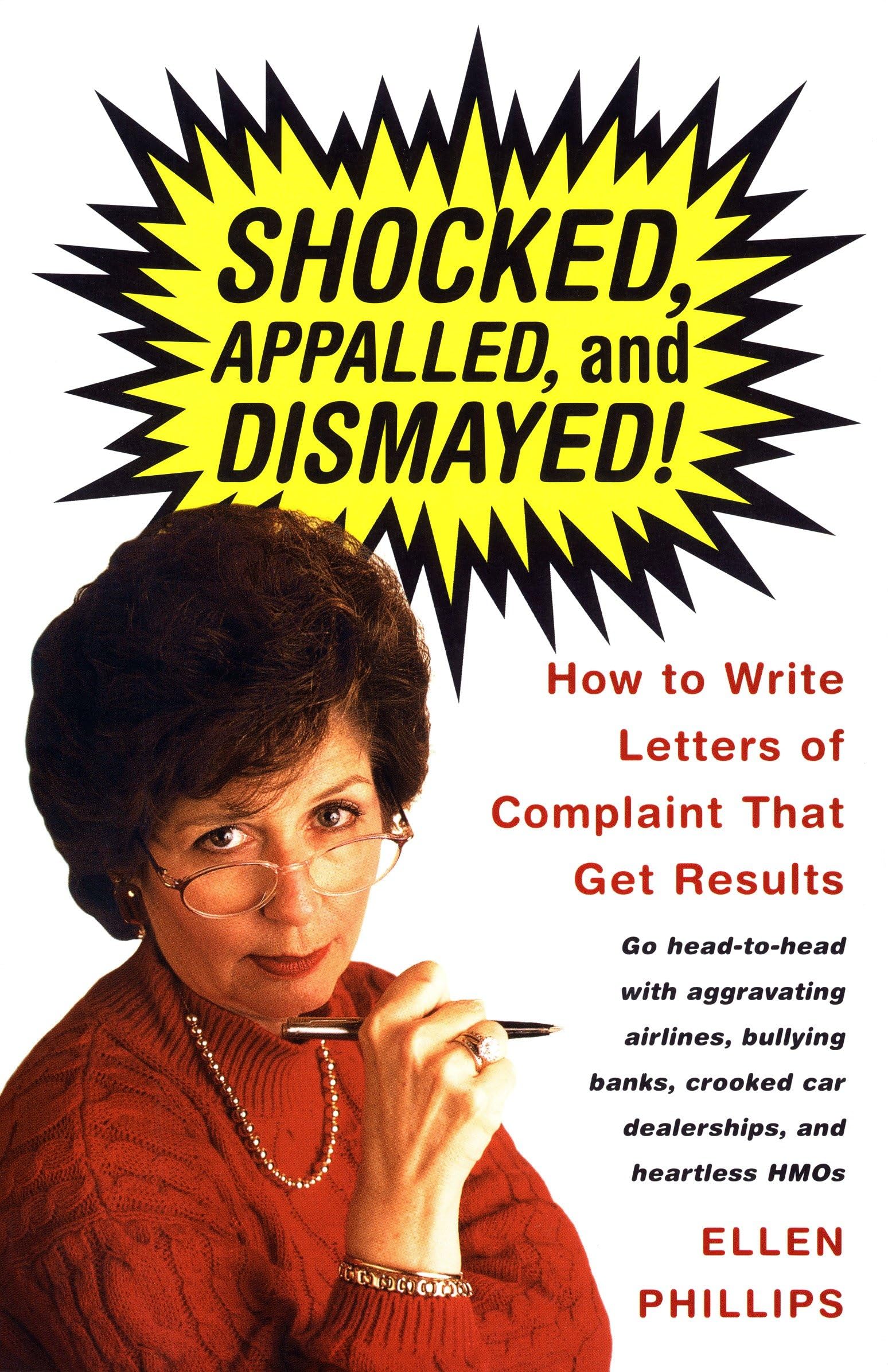 Shocked, Appalled, and Dismayed!: How to Write Letters of Complaint That Get Results Business, Finance & Career