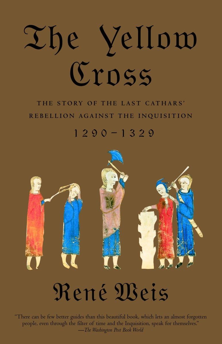 The Yellow Cross: The Story of the Last Cathars' Rebellion Against the Inquisition 1290-1329 book