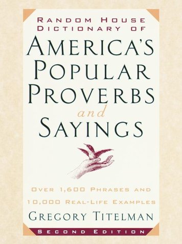 Random House Dictionary of America's Popular Proverbs and Sayings Contemporary literature