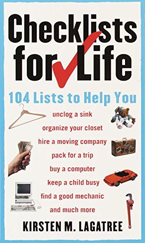 Checklists for Life: 104 Lists to Help You Get Organized, Save Time, and Unclutter Your Life Business, Finance & Career