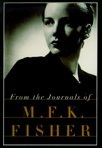 From the Journals of M.F.K. Fisher Memories