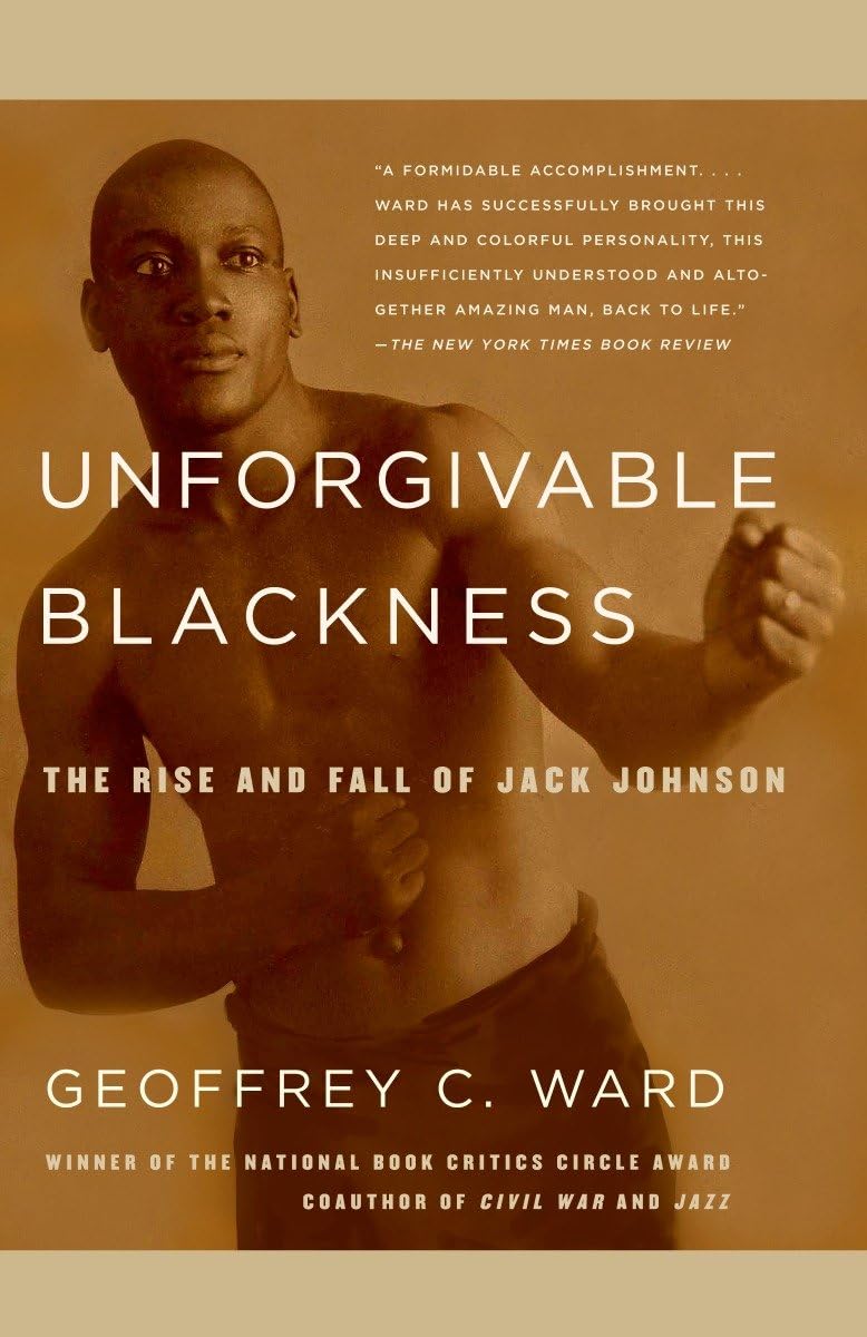 Unforgivable Blackness: The Rise and Fall of Jack Johnson Books
