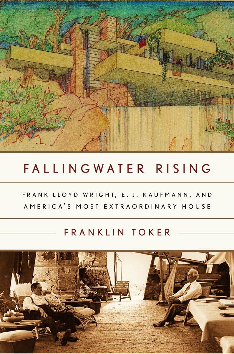Fallingwater Rising: Frank Lloyd Wright, E. J. Kaufmann, and America's Most Extraordinary House Social Sciences