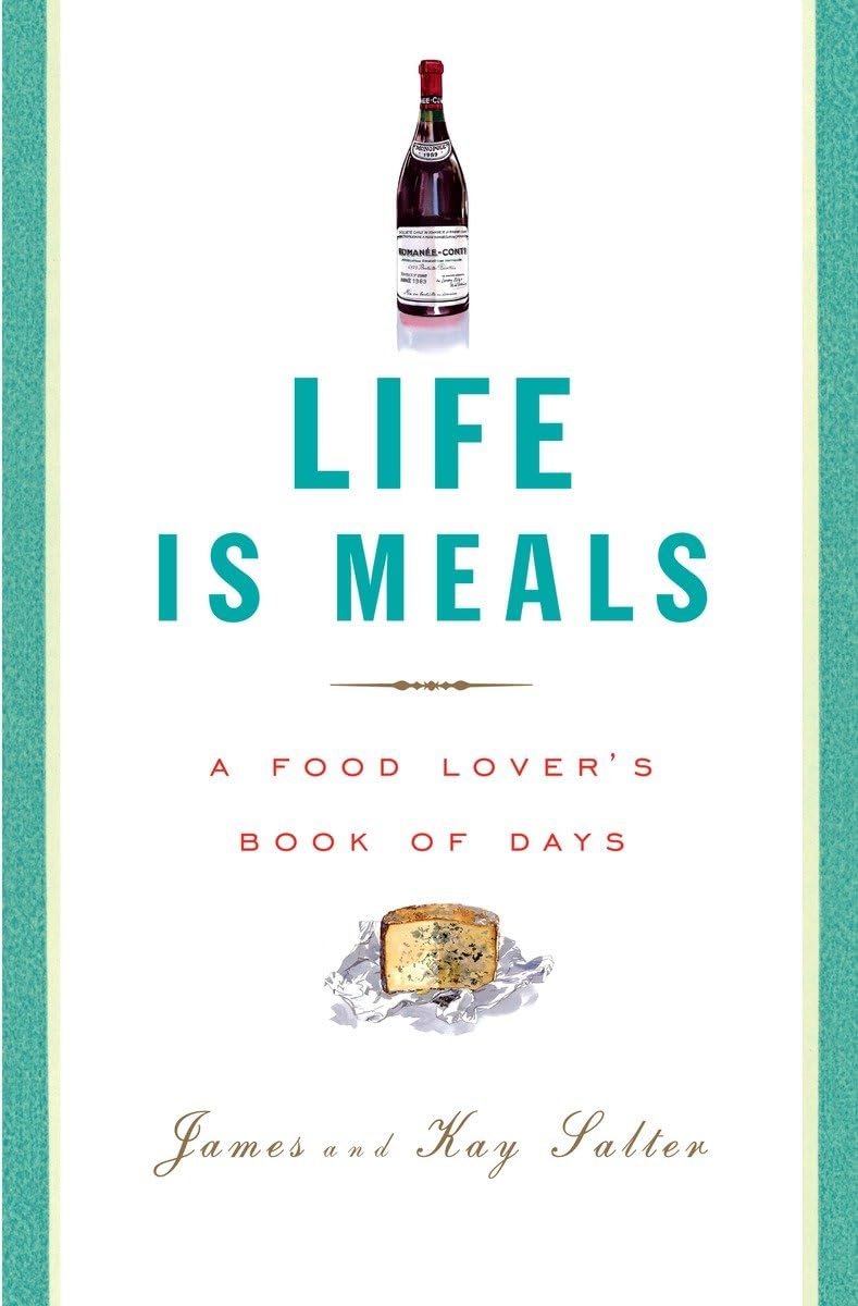 Life Is Meals: A Food Lover's Book of Days Essays & Short Stories