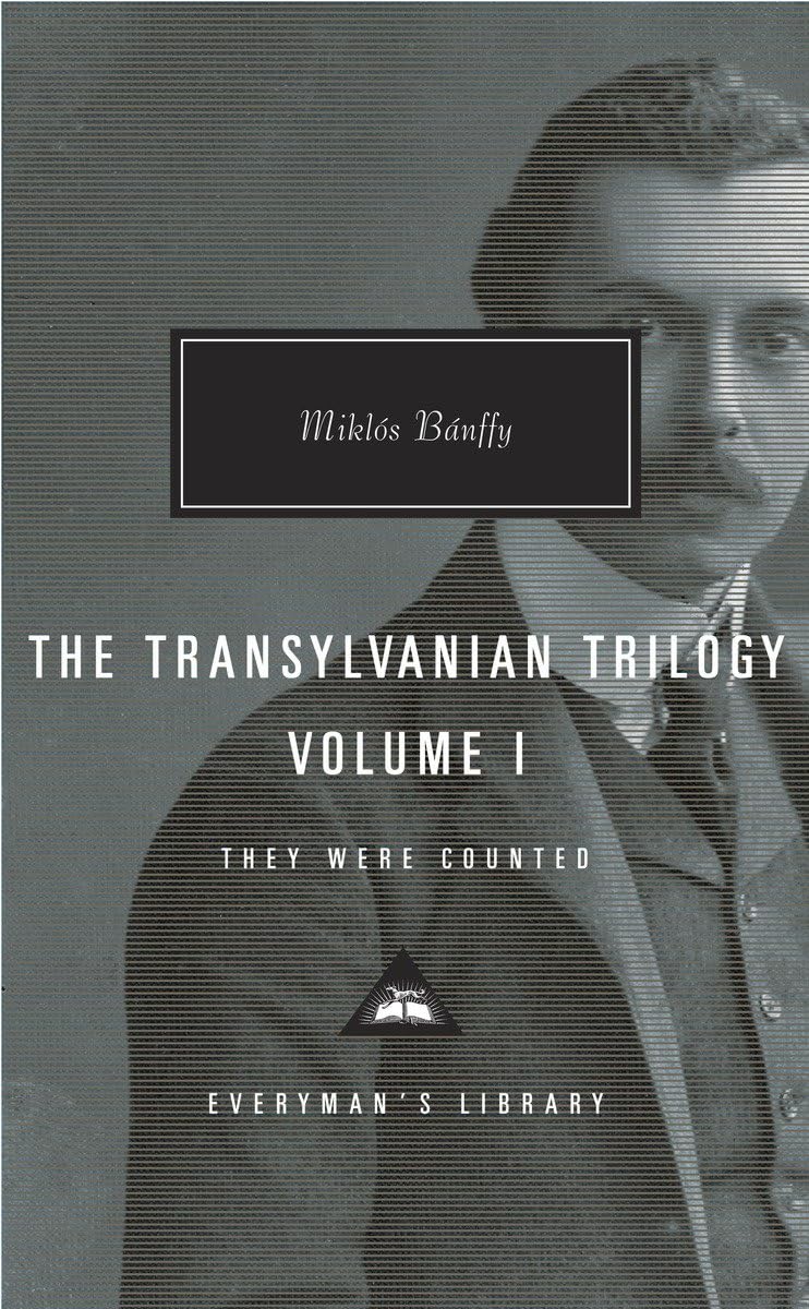The Transylvanian Trilogy, Volume I: They Were Counted; Introduction by Hugh Thomas (Everyman's Library Contemporary Classics Series, Band 1) Classics