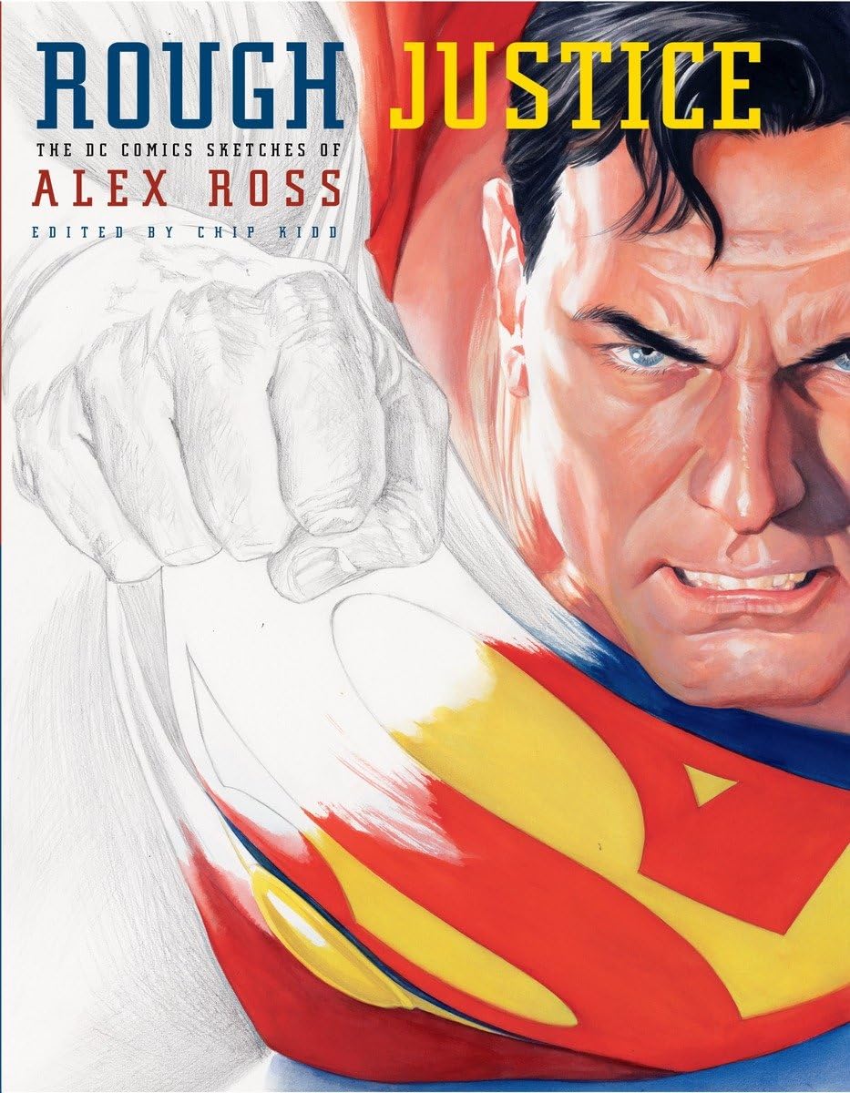 Rough Justice: The DC Comics Sketches of Alex Ross (Pantheon Graphic Library) Social Sciences