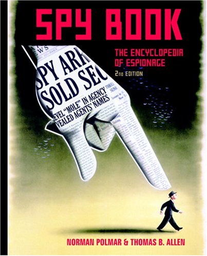 Spy Book: The Encyclopedia of Espionage Politics & History