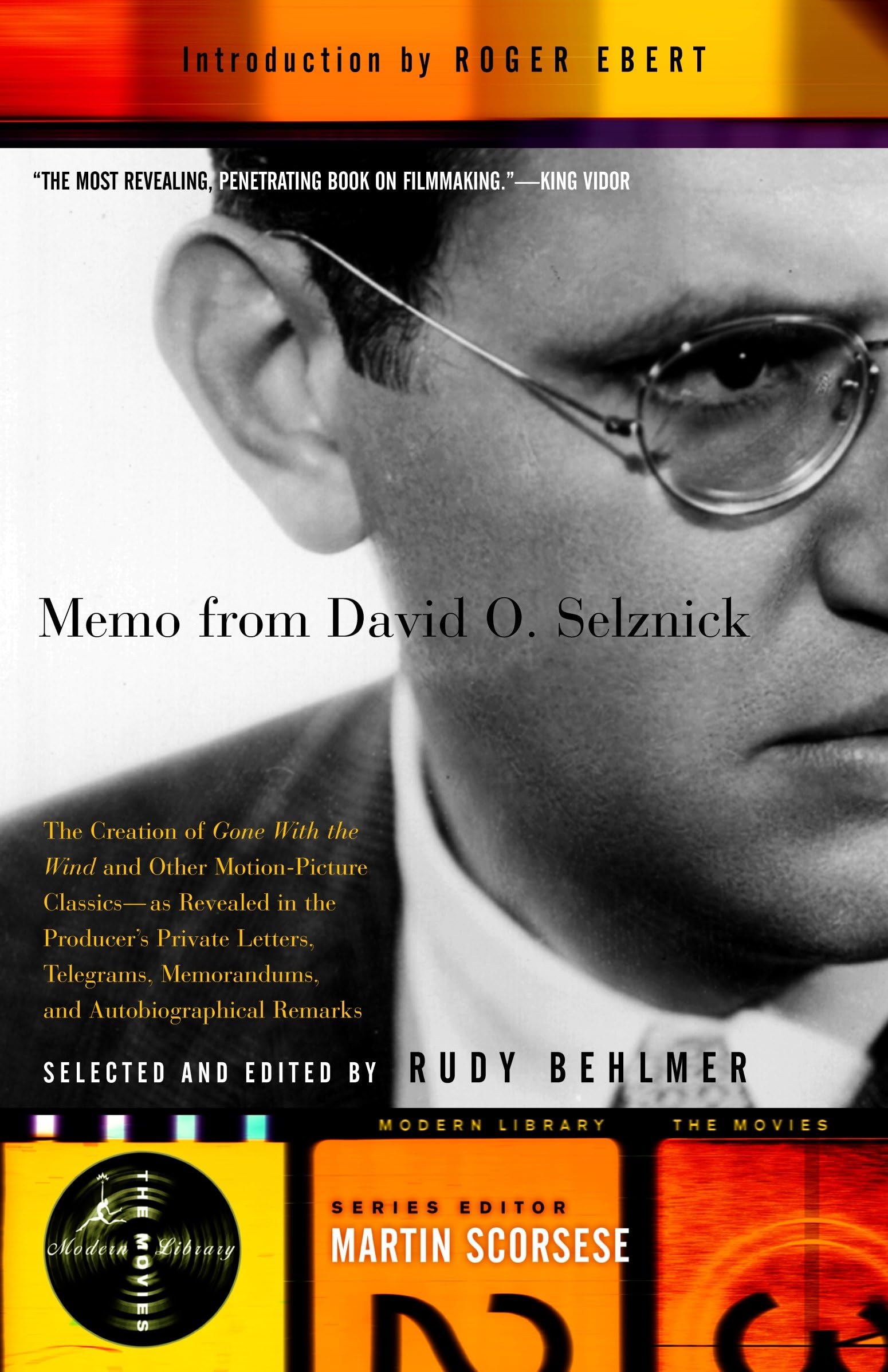 Memo from David O. Selznick: The Creation of Gone With the Wind and Other Motion-Picture Classics--as Reveale d in the Producer's Private Letters, ... and (Modern Library Movies) Art & Literature Books