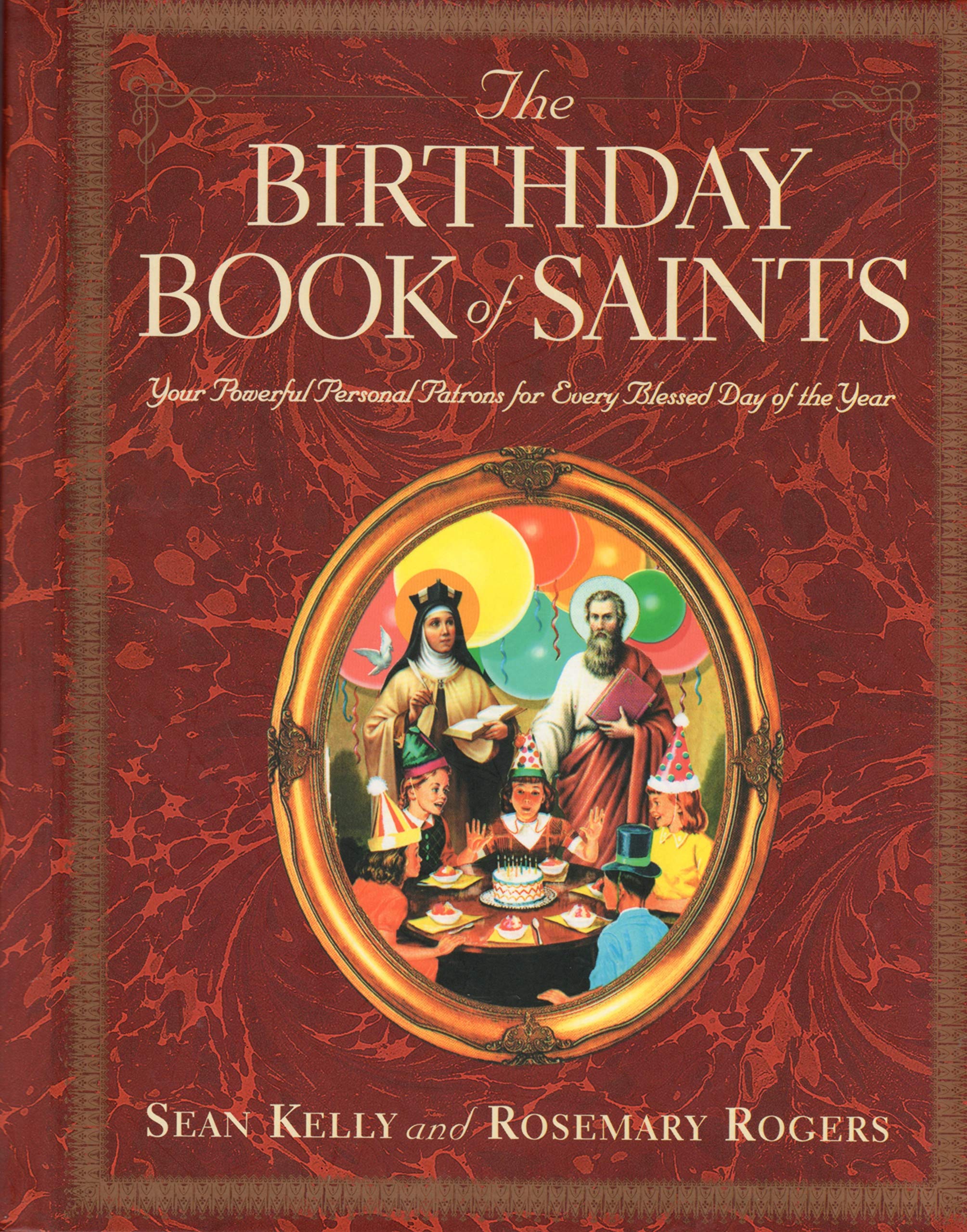The Birthday Book of Saints: Your Powerful Personal Patrons of Every Blessed Day of the Year book