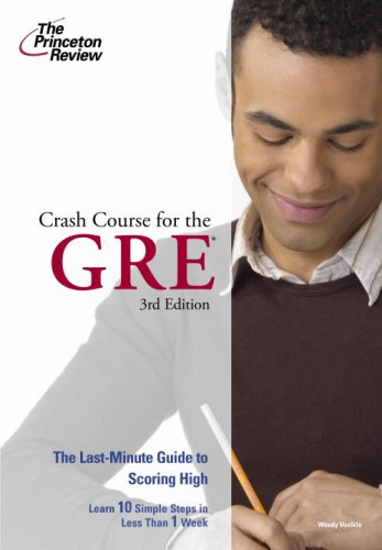 Crash Course for the Gre: The Last-minute Guide to Scoring High (Princeton Review) Learning & Reference