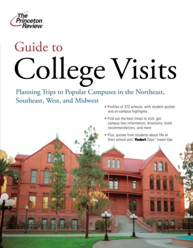 Guide to College Visits: Planning Trips to Popular Campuses in the Northeast, Southeast, West, and Midwest (Princeton Review) Learning & Reference