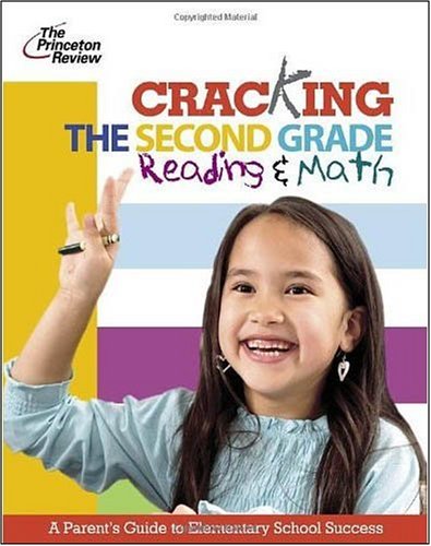 Cracking the Second Grade: Reading & Math: a Parent's Guide to Helping Your Child Excel in School (Princeton Review) Learning & Reference