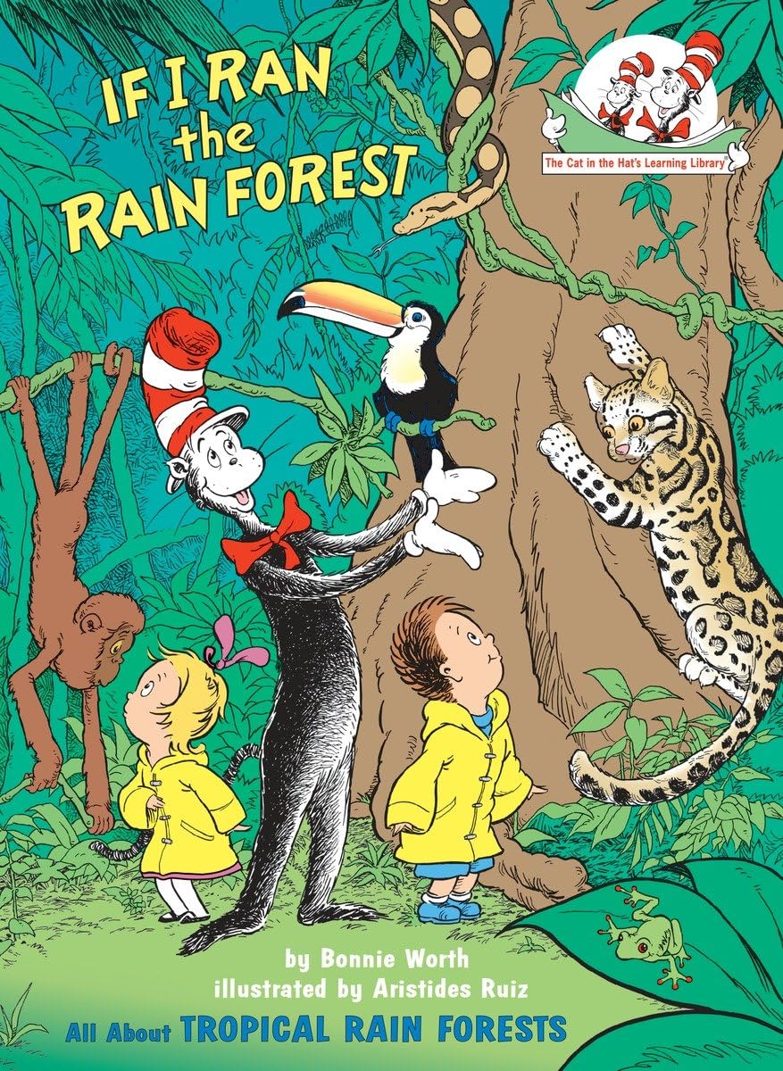 If I Ran the Rain Forest: All About Tropical Rain Forests (The Cat in the Hat's Learning Library) Non-fiction