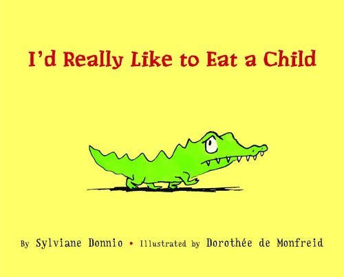 I'd Really Like to Eat a Child: I Would Really Like to Eat a Child (Picture Book) Novels & Short Stories