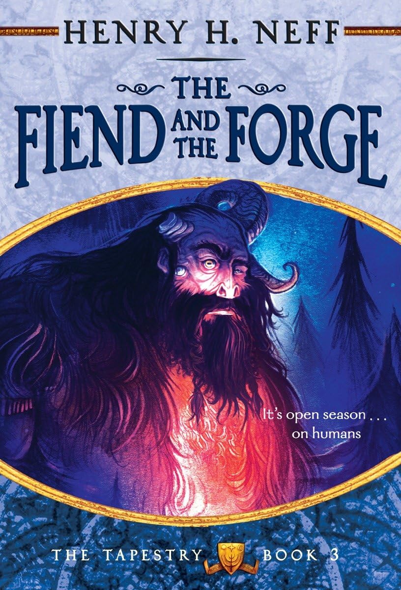 The Fiend and the Forge: Book Three of The Tapestry Fairy Tales & Legends