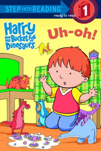 Harry and His Bucket Full of Dinosaurs Uh-oh! (Step Into Reading. Step 1) Novels & Short Stories