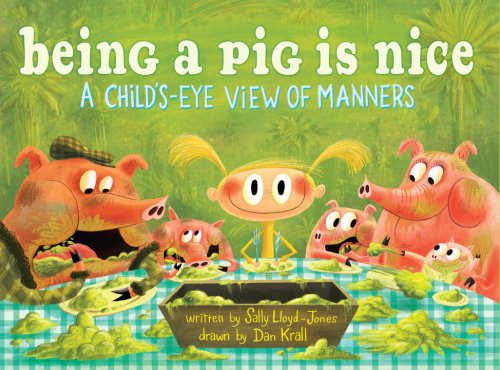 Being a Pig is Nice: A Child's-Eye View of Manners Non-fiction