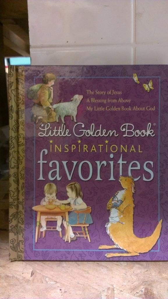 Little Golden Book Inspirational Favorites: The Story of Jesus; a Blessing from Above; My Little Golden Book About God (Little Golden Book Favorites) Non-fiction