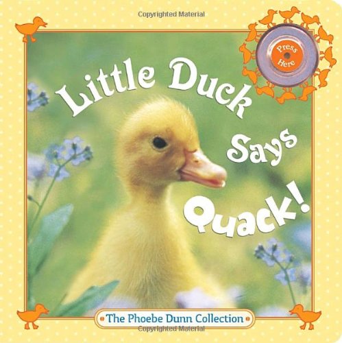 Little Duck Says Quack! (The Phoebe Dunn Collection) Non-fiction