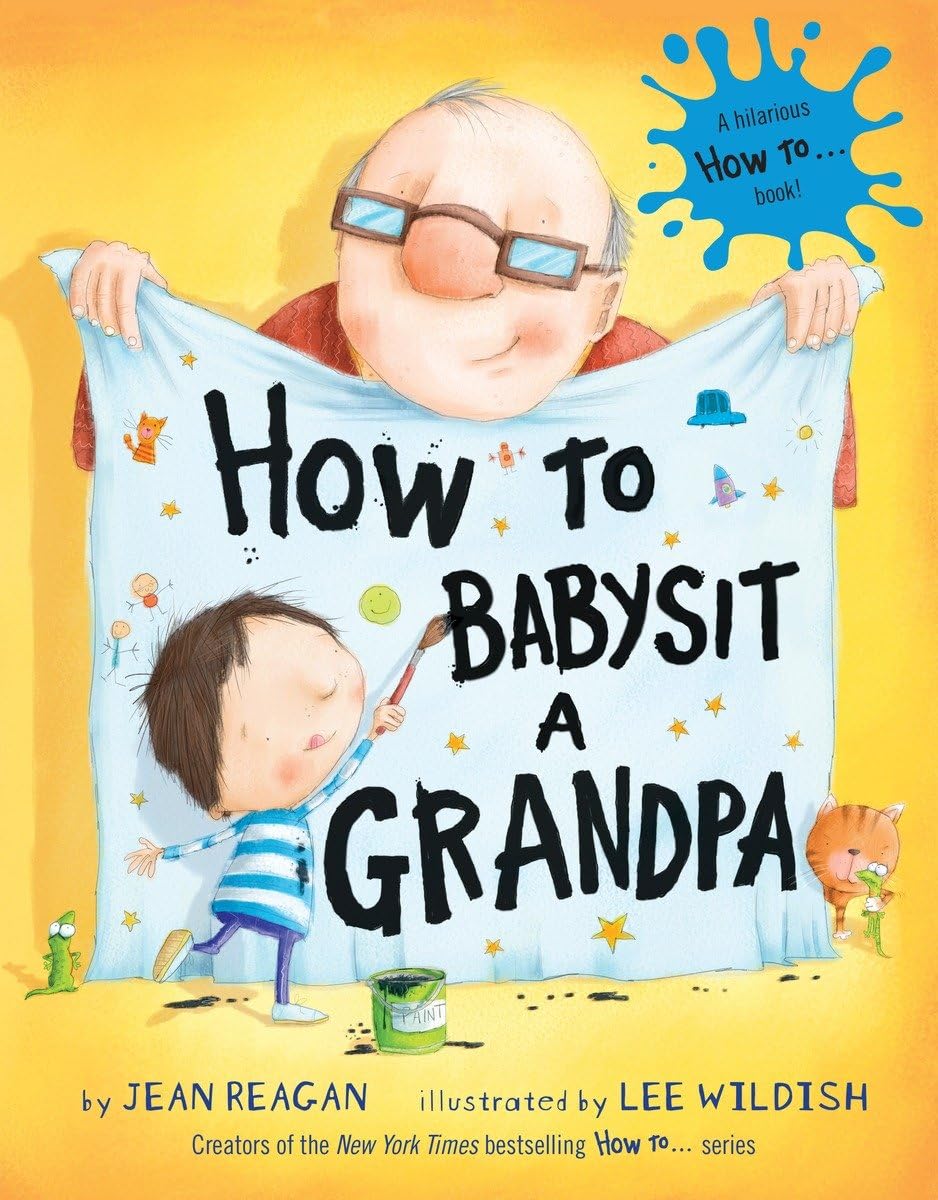 How to Babysit a Grandpa: A Book for Dads, Grandpas, and Kids (How To Series) Parents & Children