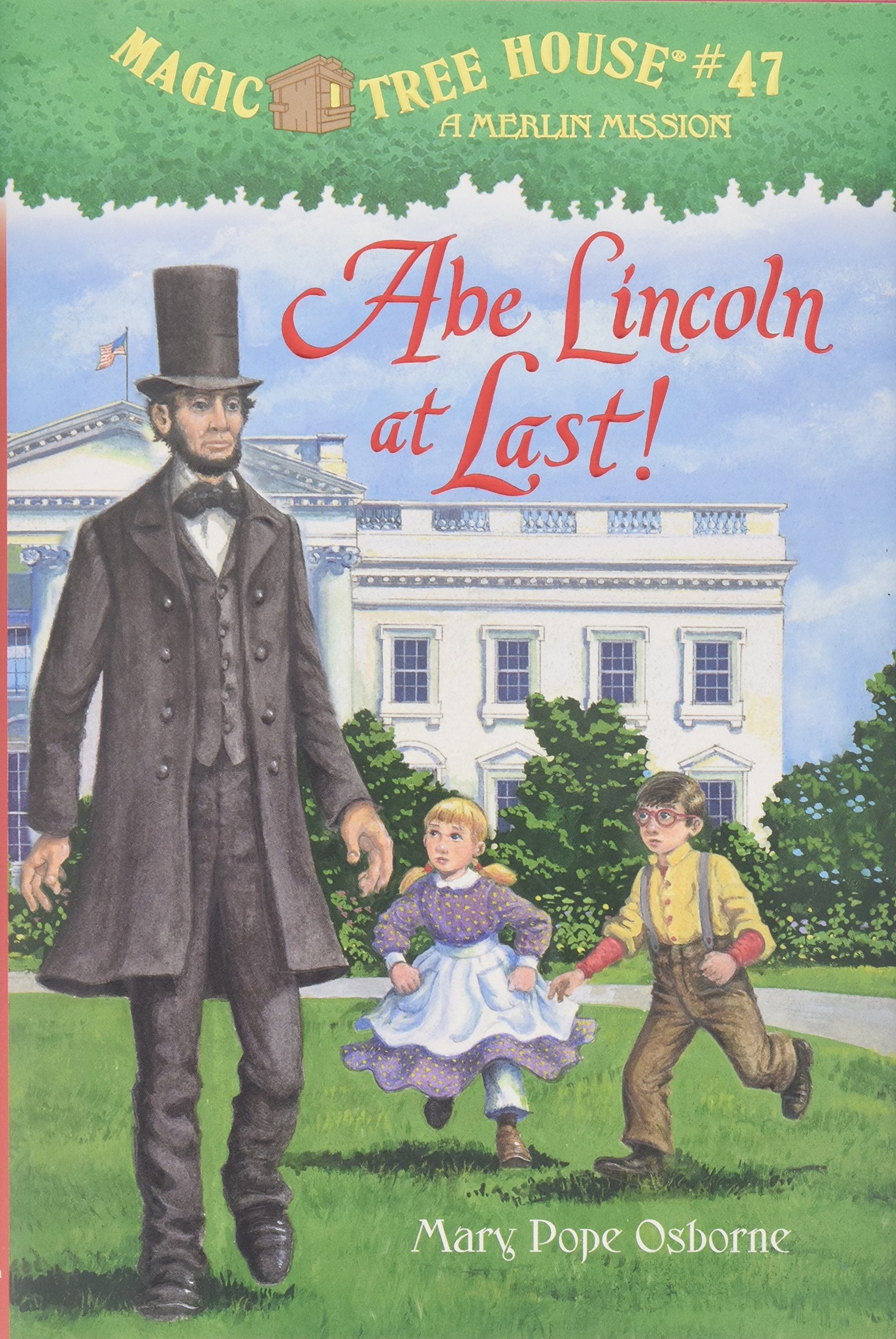 Abe Lincoln at Last! (Magic Tree House, 47, Band 47) Non-fiction