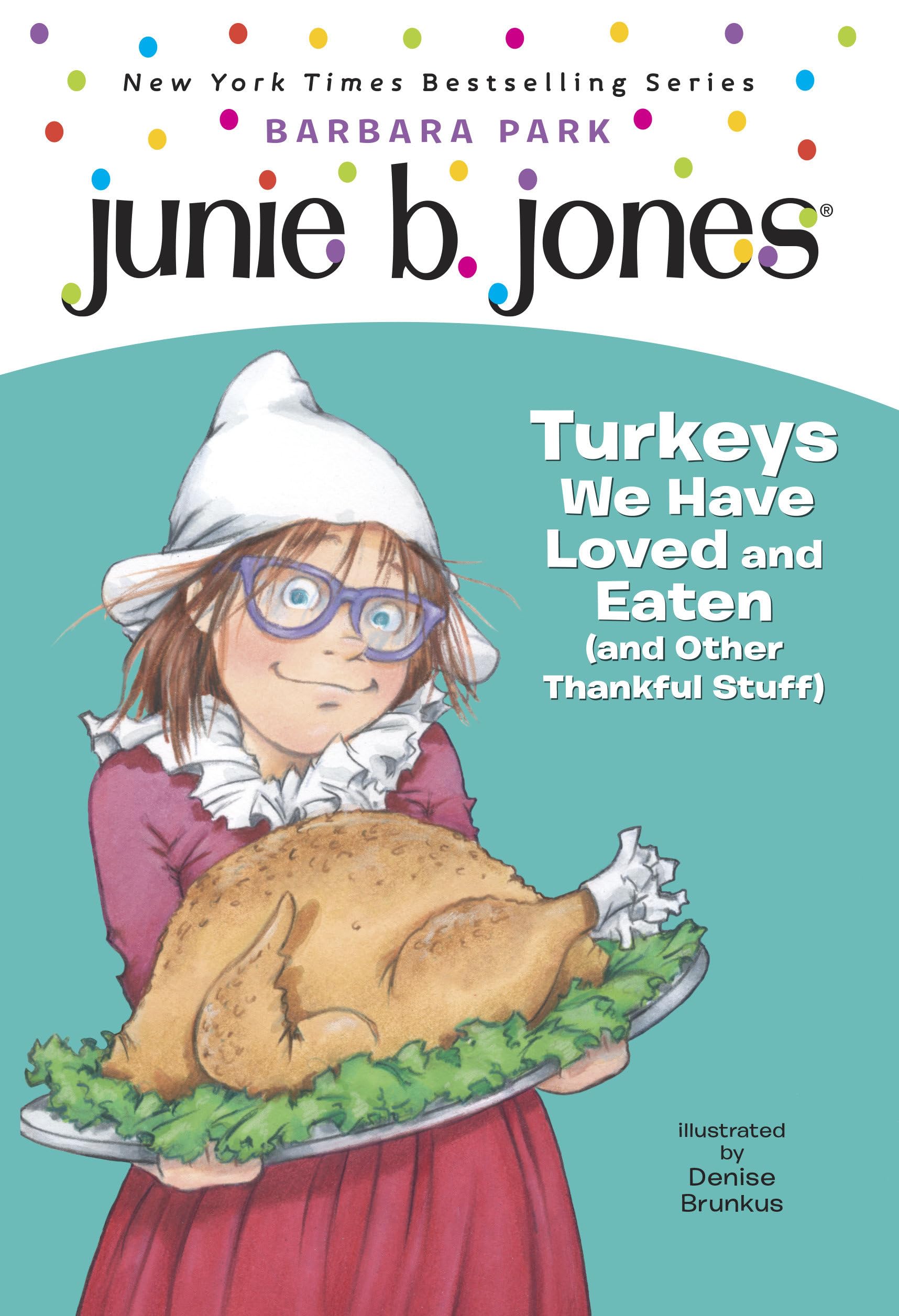 Junie B. Jones #28: Turkeys We Have Loved and Eaten (and Other Thankful Stuff) Non-fiction