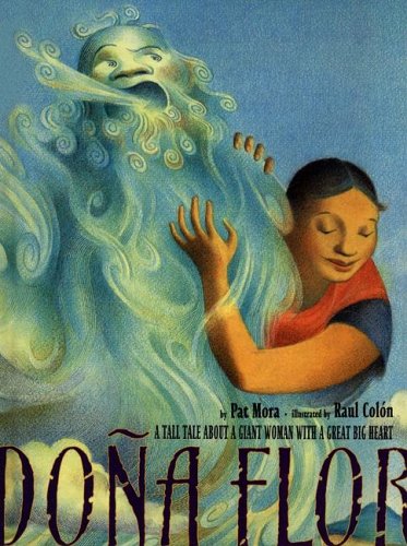 Dona Flor: A Tall Tale About A Giant Woman With A Great Big Heart Non-fiction