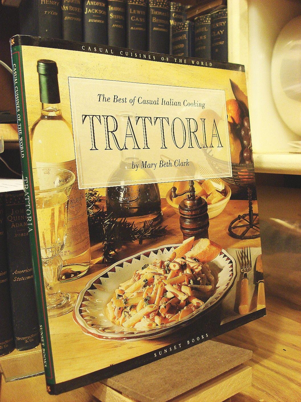 Trattoria: The Best of Casual Italian Cooking (Casual Cusisines of the World) Leisure, Home & Garden