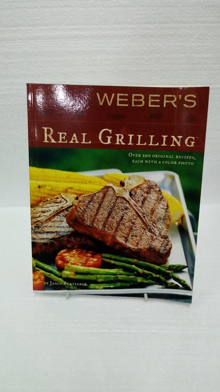 Weber's Real Grilling: Over 200 Original Recipes Cooking & Enjoying