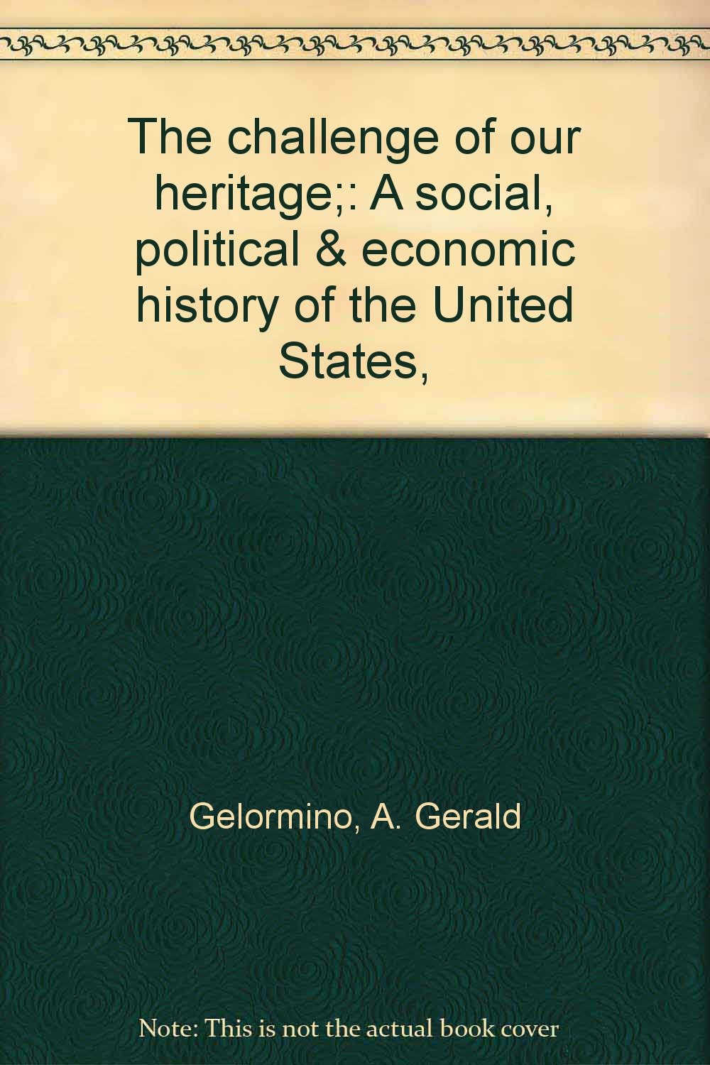 The challenge of our heritage;: A social, political & economic history of the United States, Books