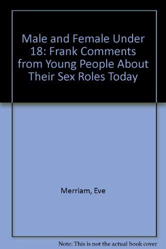 Male and Female Under 18: Frank Comments from Young People About Their Sex Roles Today Books