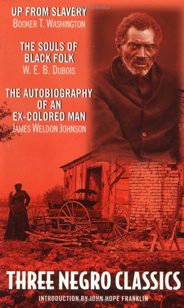 Three Negro Classics: Up from Slavery, the Souls of Black Folk, the Autobiography of an Ex-Colored Man Books
