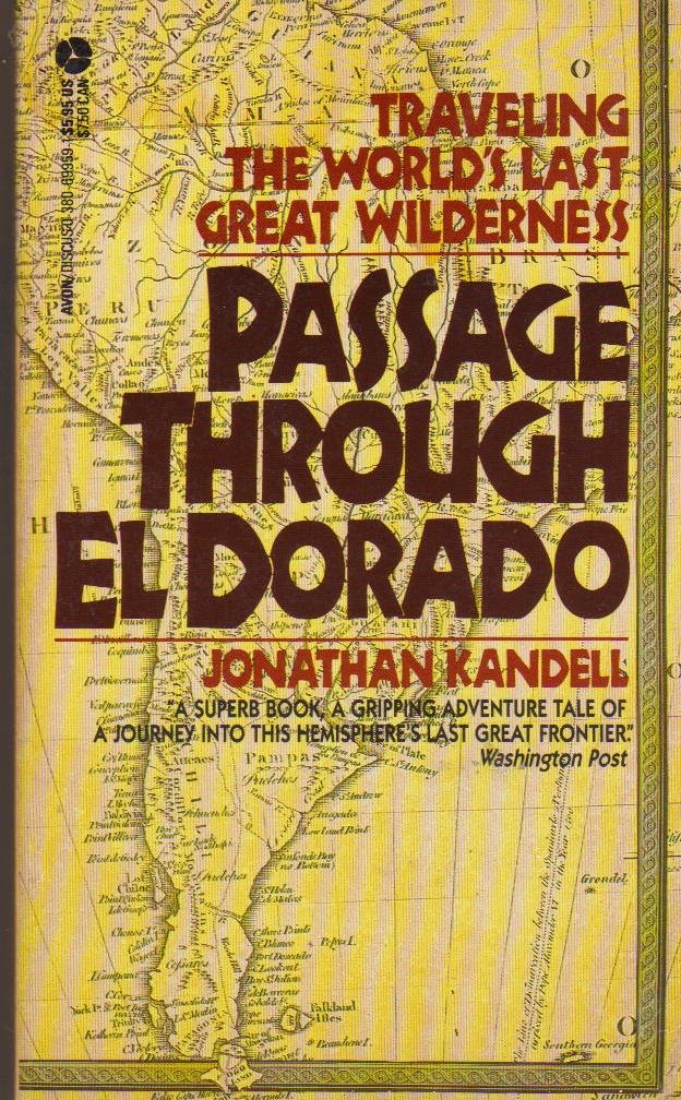 Passage Through El Dorado: Traveling the World's Last Great Wilderness book