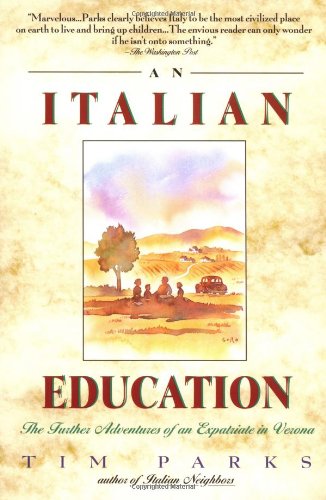 An Italian Education: The Further Adventures of an Expatriate in Verona Politics & History