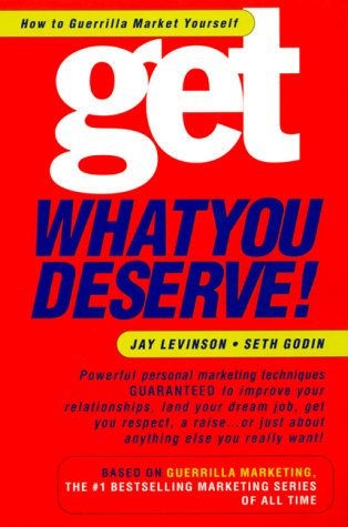 Get What You Deserve H T: How to Guerrilla Market Yourself Business, Finance & Career