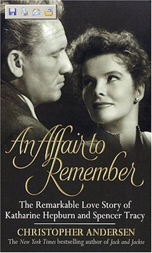 Affair to Remember, An: The Remarkable Love Story Of Katharine Hepburn And Spencer Tracy Historical Fiction