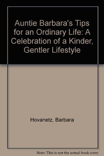 Auntie Barbara's Tips for an Ordinary Life: A Celebration of a Kinder, Gentler Lifestyle book