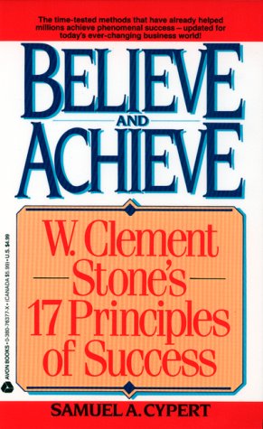 Believe and Achieve: W. Clement Stone's 17 Principles of Success Books