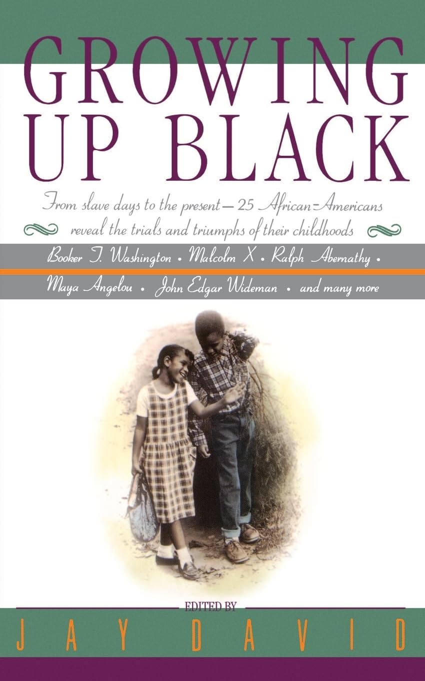 Growing Up Black: From Slave Days to the Present: 25 African-Americans Reveal the Trials and Triumphs of Their Childhoods Books