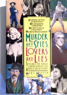 Murder and Spies, Lovers and Lies: Settling the Great Controversies of American History Politics & History