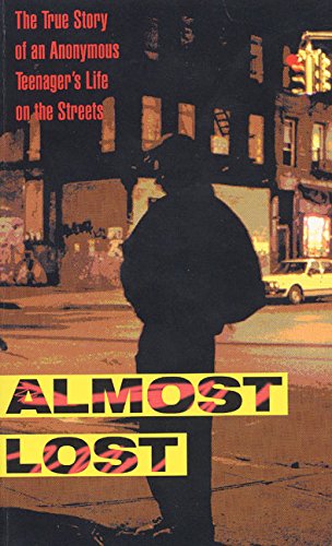 Almost Lost: The True Story of an Anonymous Teenager's Life on the Streets Health, Nutrition & Fitness