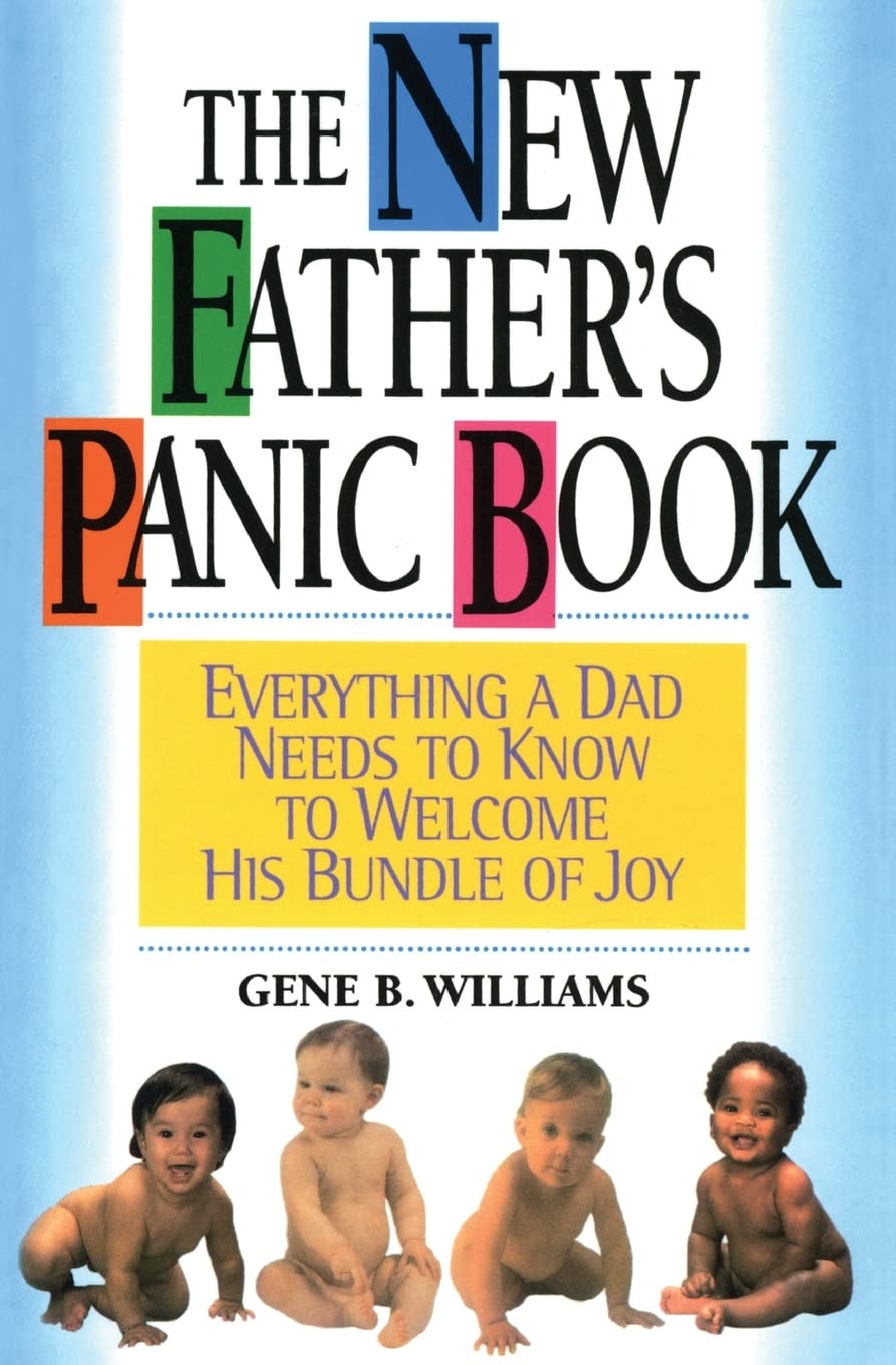 New Father's Panic Book: Building Confidence in Pregnancy, Delivery, Infant Care, and Emergency Preparedness book